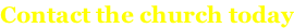 Contact the church today